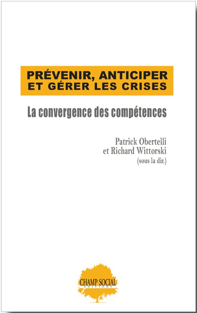 Couverture du livre « Prévenir, anticiper et gérer les crises – La convergence des compétences »